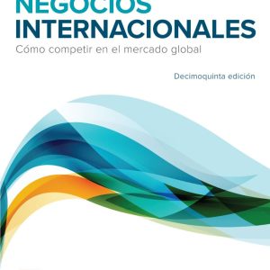 NEGOCIOS INTERNACIONALES: CÓMO COMPETIR EN EL MERCADO GLOBAL